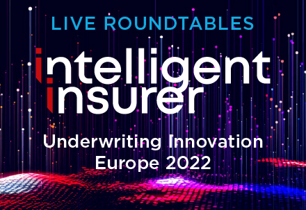 Live Roundtables, Intelligent Insurer, Underwriting Innovation Europe 2022