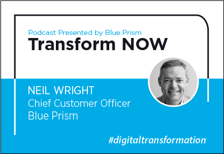 Transform NOW Podcast with Neil Wright of Blue Prism
