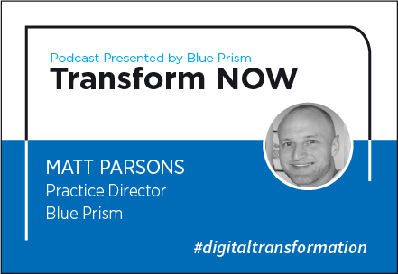 Transform NOW Podcast with Matt Parsons of Blue Prism