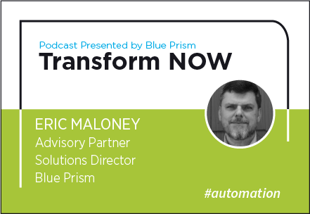 Transform NOW Podcast with Eric Maloney of Blue Prism