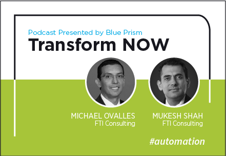 Transform NOW Podcast with Michael Ovalles and Mukesh Shah of FTI Consulting