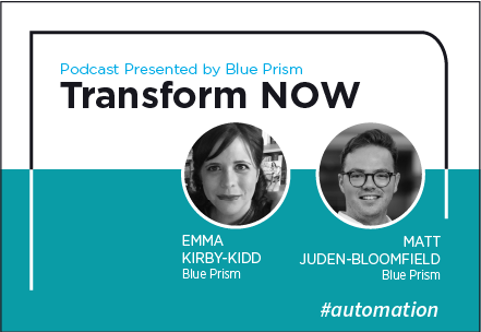 Transform NOW Podcast with Emma Kirby-Kidd and Matt Juden-Bloomfield of Blue Prism
