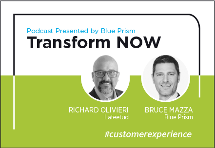 Transform NOW Podcast with Richard Olivieri of Lateetud and Bruce Mazza of Blue Prism