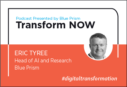 Transform NOW Podcast with Eric Tyree of Blue Prism