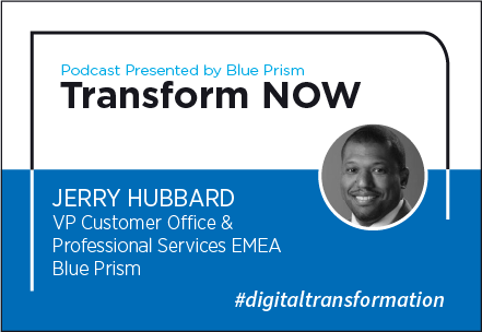 Transform NOW Podcast with Jerry Hubbard of Blue Prism