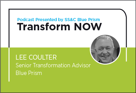 Transform NOW Podcast with Lee Coulter of Blue Prism
