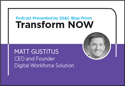 Transform NOW Podcast with Matt Gustitus of Digital Workforce Solution