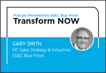 Transform NOW Podcast with Gary Smith of SS&C Blue Prism