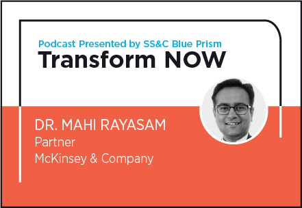 Transform NOW Podcast with Dr. Mahi Rayasam of McKinsey & Company